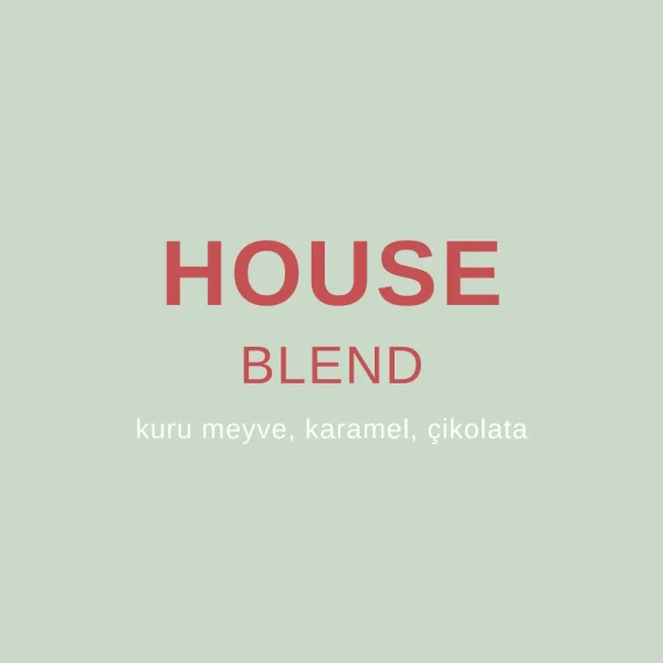 HOUSE BLEND